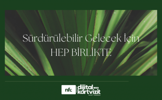 Sürdürülebilir Gelecek İçin Hep Birlikte